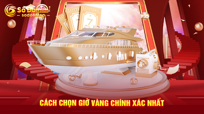 Cách chọn giờ vàng chính xác nhất