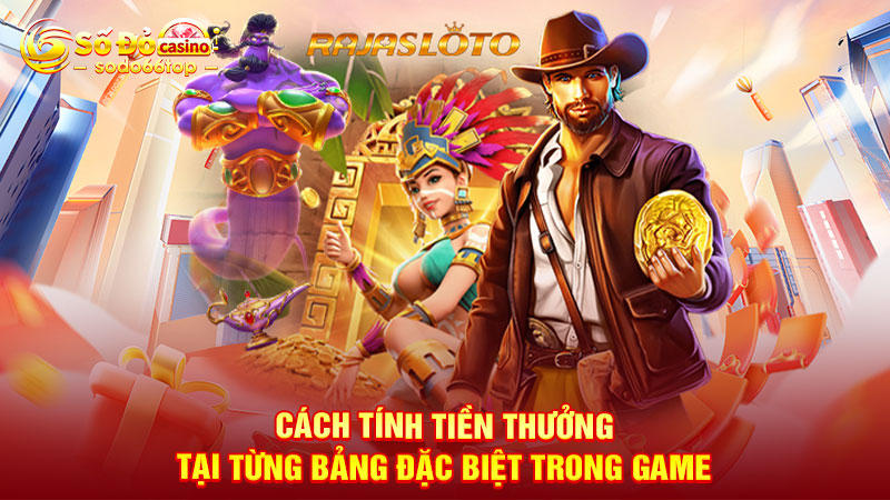 Cách tính tiền thưởng tại từng bảng đặc biệt trong game 