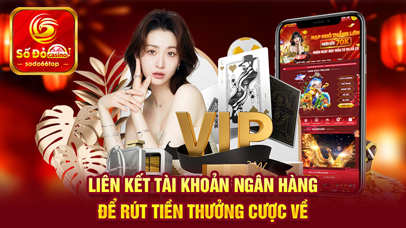 Liên kết tài khoản ngân hàng để rút tiền thưởng cược về