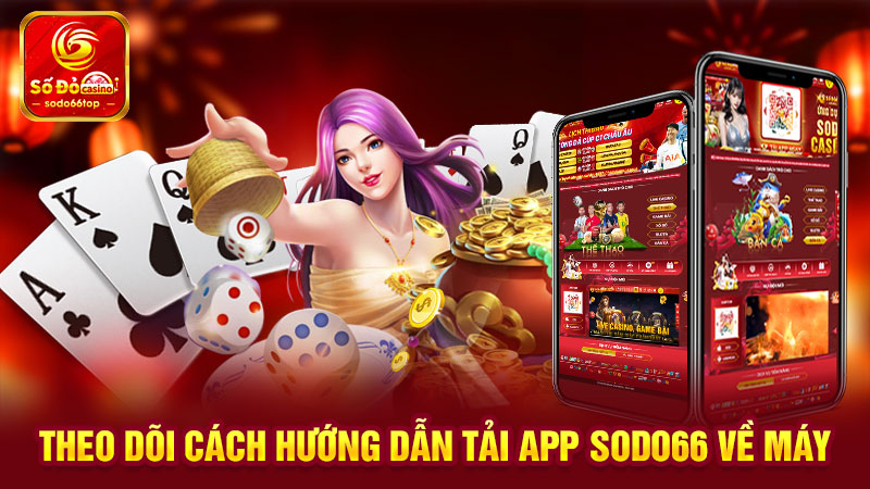 Theo dõi cách hướng dẫn tải APP SODO66 về máy