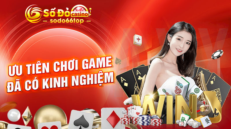 Ưu tiên chơi game đã có kinh nghiệm