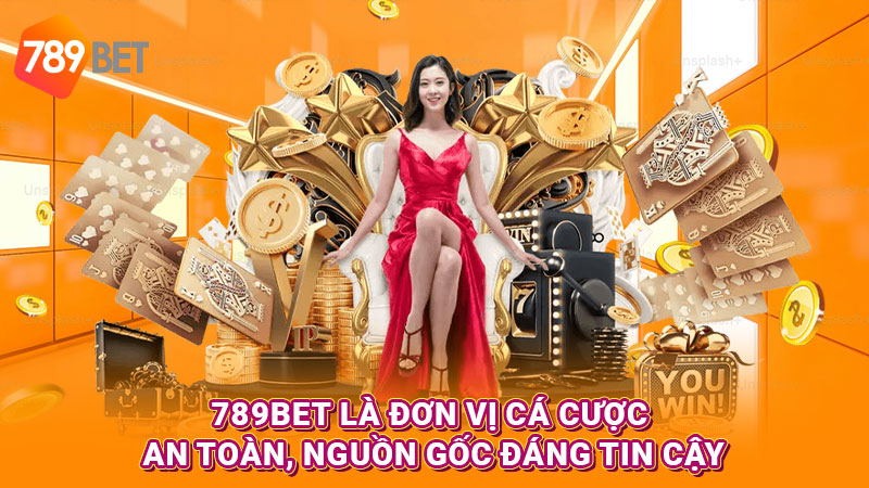  789BET là đơn vị cá cược an toàn, nguồn gốc đáng tin cậy