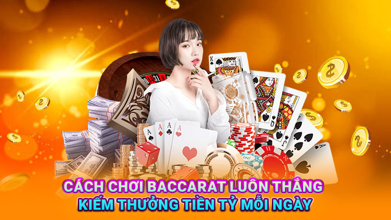 Cách chơi baccarat luôn thắng