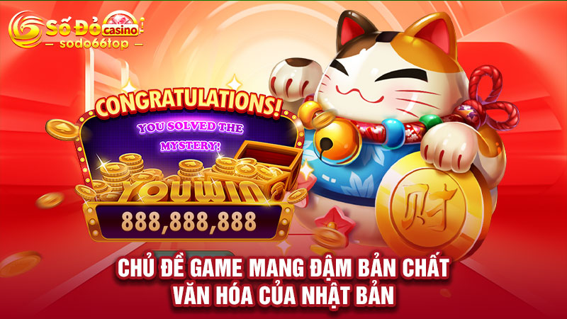 Chủ đề game mang đậm bản chất văn hóa của Nhật Bản