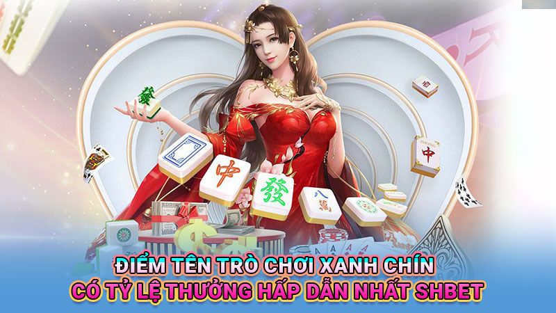 Điểm tên trò chơi xanh chín có tỷ lệ thưởng hấp dẫn nhất SHBET