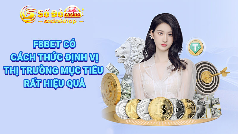 F8bet có cách thức định vị thị trường mục tiêu rất hiệu quả