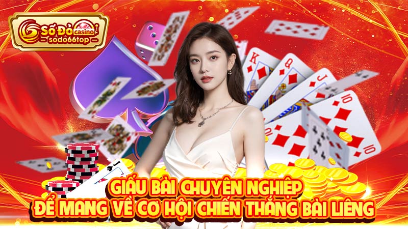 Giấu bài chuyên nghiệp để mang về cơ hội chiến thắng bài liêng