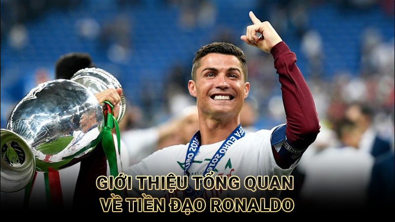 Giới thiệu tổng quan về tiền đạo Ronaldo