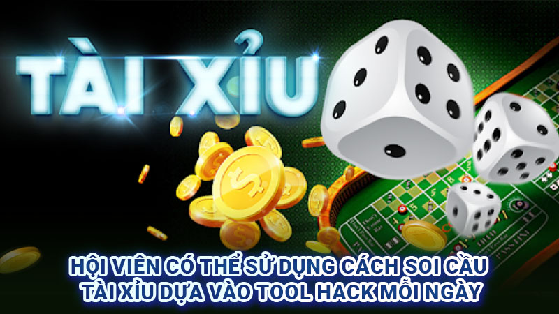 Hội viên có thể sử dụng cách soi cầu tài xỉu dựa vào tool hack mỗi ngày