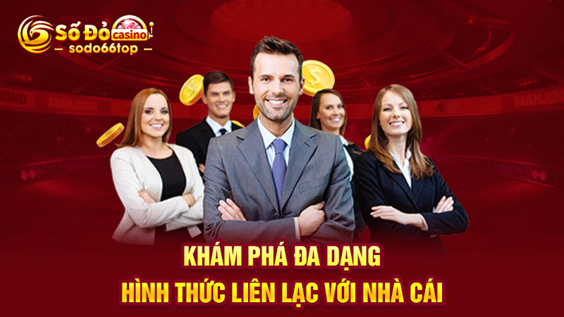 Khám phá đa dạng hình thức liên lạc với nhà cái