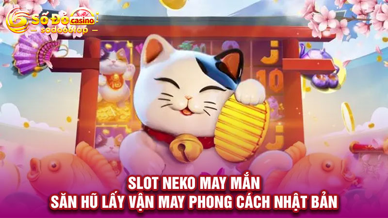 Slot neko may mắn