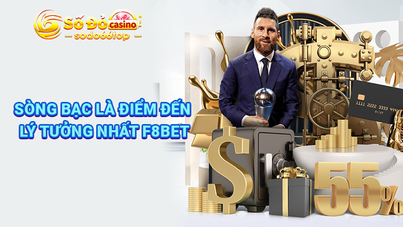 Sòng bạc là điểm đến lý tưởng nhất F8bet