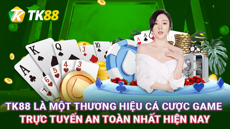 TK88 là một thương hiệu cá cược game trực tuyến an toàn nhất hiện nay