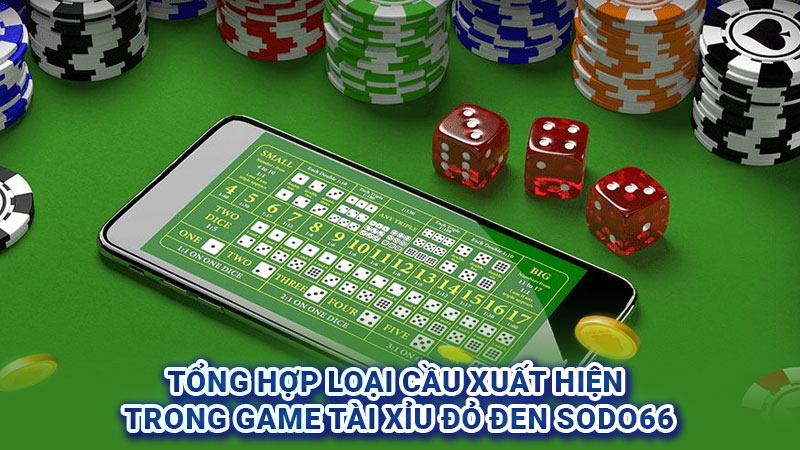 Tổng hợp loại cầu xuất hiện trong game tài xỉu đỏ đen SODO66