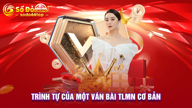 Trình tự của một ván bài TLMN cơ bản